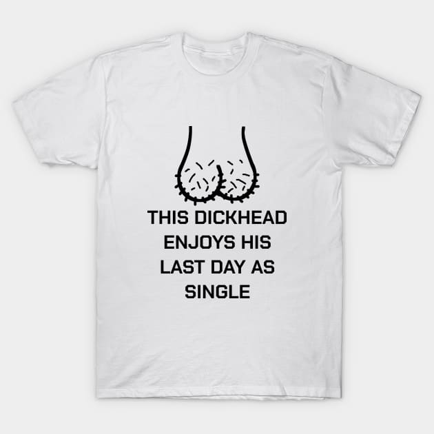 Bachelor Party Dickhead Groom Marriage Funny Gift T-Shirt by bigD